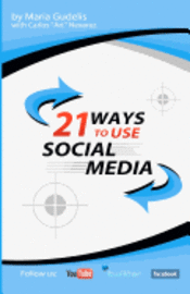 bokomslag 21 Ways To Use Social Media by Maria Gudelis: Steal These Ways To Maximum Social Media Success