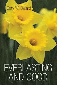 Everlasting and Good: Poetry 1