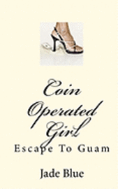 bokomslag Coin Operated Girl: Escape To Guam