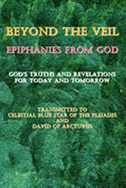 bokomslag Beyond the Veil Epiphanies from God: God's Truths and Revelations for Today and Tomorrow