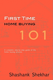 bokomslag First Time Home Buying 101: A complete step-by-step guide to home buying process