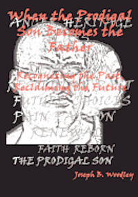 bokomslag When the Prodigal Son Becomes the Father: Recognizing the Past, Reclaiming the Future