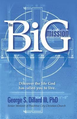 bokomslag The Big Mission: Discover the Life God Has Called You to Live.