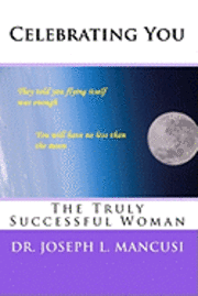 Celebrating You: The Truly Successful Woman 1