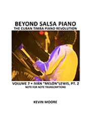 bokomslag Beyond Salsa Piano: The Cuban Timba Piano Revolution: Volume 6- Iván 'Melón' Lewis, Part 1