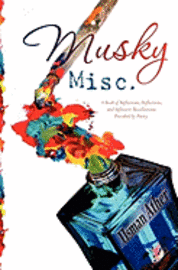 Usman Ather - Musky Misc.: A Book of Reflections, Deflections, and Inflective Recollections- Provoked by Poetry, Häftad