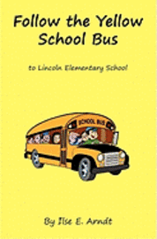 bokomslag Follow The Yellow School Bus: to Lincoln Elementary School