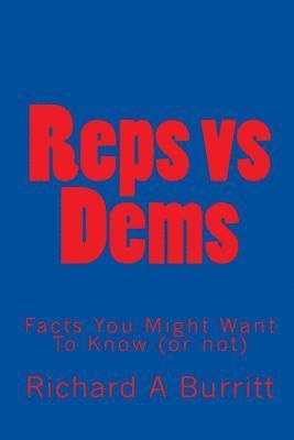 Richard A. Burritt, Raymond Nagell - Reps vs Dems: Facts You Might Want To Know (or not), Häftad