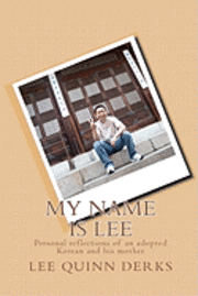bokomslag My Name is Lee: A personal reflection of an adopted Korean and his mother