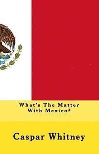 What's The Matter With Mexico? 1