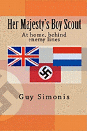 bokomslag Her Majesty's Boy Scout: At home, behind enemy lines