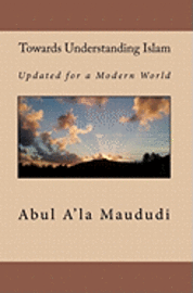 bokomslag Towards Understanding Islam: Updated for a Modern World