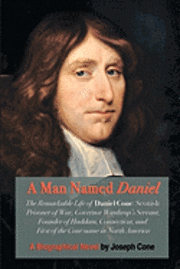 bokomslag A Man Named Daniel: The Remarkable Life of Daniel Cone