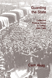 bokomslag Guarding the State: Collective Political Action in Turkey, 1950-1980