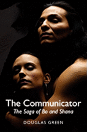 bokomslag The Communicator: The Saga of Bo and Shana