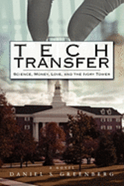 bokomslag Tech Transfer: Science, Money, Love and the Ivory Tower