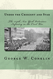 bokomslag Under the Crescent and Star: The 134th New York Volunteer Infantry in the Civil War
