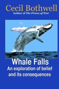 bokomslag Whale Falls: An Exploration of Belief and Its Consequences