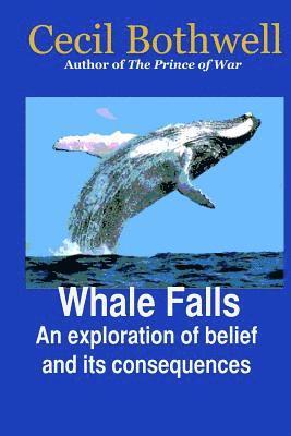 bokomslag Whale Falls: An Exploration of Belief and Its Consequences