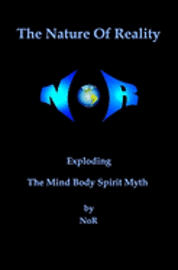 Nor - The Nature Of Reality: Exploding The Mind Body Spirit Myth, Häftad