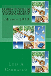bokomslag La guia esencial de compra y venta de casas en Arizona: Edicion 2010