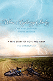 bokomslag When Lightning Strikes: One Man's Journey to Heaven and Back: A True Story of Hope and Grief