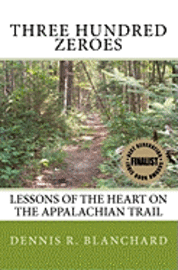 bokomslag Three Hundred Zeroes: Lessons of the heart on the Appalachian Trail.