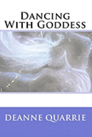 Deanne Quarrie - Dancing With Goddess, Häftad