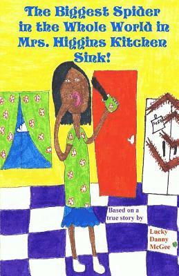 Lucky Danny McGee - The Biggest Spider in the Whole World in Mrs. Higgins Kitchen Sink!, Häftad