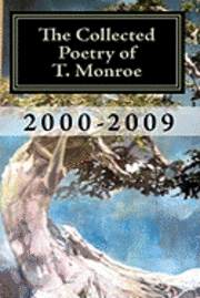 bokomslag The Collected Poetry of T. Monroe: 2000-2009