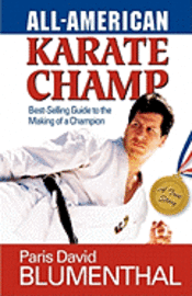 Paris David Blumenthal - All-American Karate Champ: Best-Selling Guide to the Making of a Champion, Häftad