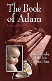 The Book of Adam: Autobiography of the First Human Clone 1