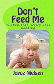 bokomslag Don't Feed Me: Gluten-free, Dairy-free Cooking