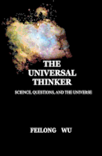 bokomslag The Universal Thinker: Science, Questions and the Universe