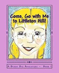 bokomslag Come, Go with Me to Littleton Hill!: A Berry Big Adventure - Book 1