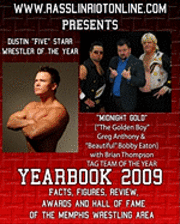 www.rasslinriotonline.com presents Yearbook 2009: Facts, Figures, Review, Awards and Hall of Fame of the Memphis Wrestling Area 1