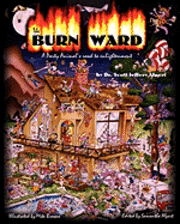 The Burn Ward: A Party Animal's road to Enlightenment 1