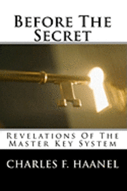 Charles F. Haanel - Before The Secret: Revelations Of The Master Key System, Häftad