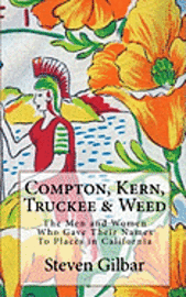 bokomslag Compton, Kern, Truckee & Weed: The Men and Women Who Gave Their Names To Places in California