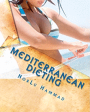 bokomslag Mediterranean Dieting: For a Slimmer, Healthier and Younger You!