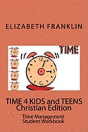 bokomslag TIME 4 KIDS and TEENS Christian Edition: Time Management Student Workbook