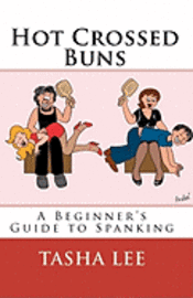 bokomslag Hot Crossed Buns: A Beginner's Guide To Spanking
