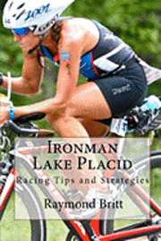 Raymond Britt - Ironman Lake Placid: Racing Tips and Strategies, Häftad