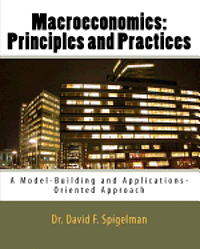 Macroeconomics: Principles and Practices: A Model-Building and Applications-Oriented Approach 1