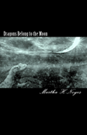 Martha H. Noyes - Dragons Belong to the Moon, Häftad