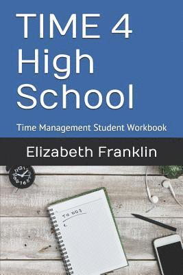 bokomslag Time 4 High School: Time Management Student Workbook