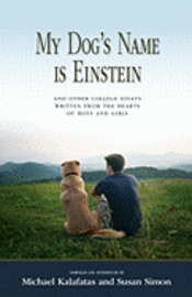 Susan Simon, Michael Kalafatas - My Dog's Name is Einstein and Other College Essays: Written from the Hearts of Boys and Girls, Häftad