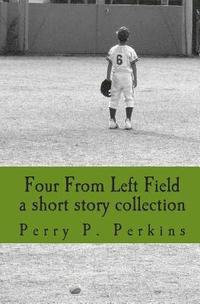 bokomslag four from left field: a short story collection