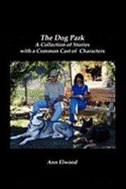 bokomslag The Dog Park: A Collection of Stories with a Common Cast of Characters