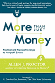 More Than Just Money: Practical and Provocative Steps to Nonprofit Success 1